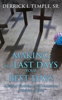 Making the Last Days Your Best Days: A Biblical Worldview of the Coronavirus Pandemic of 2020 1087975662 Book Cover