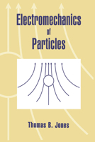 Electromechanics of Particles 0521019109 Book Cover