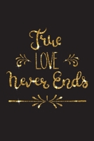True love never end - Valentin's day Romantic lettering with glitter. Golden sparkles: Happy Valentine's day Lined Notebook / Journal Gift, 110 Pages, 6x9, lover, wife 1660249007 Book Cover