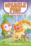 Sparkle Pigs #1: Carrot Chaos 0063323389 Book Cover