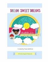 Dream Sweet Dreams: Sugar Bubbles™ An Empowerment Project 1710596147 Book Cover