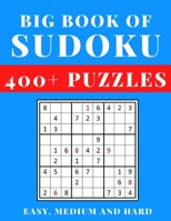 Big Book of Sudoku - Easy, Medium and Hard: Sudoku Activity Book with Over 400 Puzzles for Adults, sudoku puzzles for adults large print, Easy To ... Solutions, Sudoku 400+ Puzzles Easy to Hard B0979BLFMT Book Cover