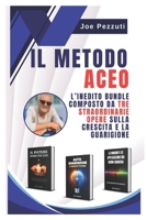 Il Metodo ACEO un rivoluzionario approccio alla crescita personale e al benessere: Il potente bundle composto da tre straordinarie opere di Joe Pezzut B0CQP3KC1V Book Cover