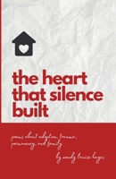 Heart That Silence Built: Poems about adoption, trauma, permanency and family. 1365581276 Book Cover