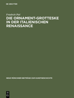 Die Ornament-Grotteske in Der Italienischen Renaissance: Zu Ihrer Kategorialen Struktur Und Entstehung 3110032724 Book Cover