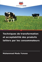 Techniques de transformation et acceptabilité des produits laitiers par les consommateurs (French Edition) 6208000947 Book Cover