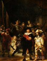 La Ronde de Nuit Agenda Hebdomadaire 2020: Rembrandt van Rijn | Planificateur Quotidien | Avec Calendrier 2020 (12 Mois) | Peinture de Maître Hollandais (French Edition) 1650286562 Book Cover