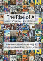 The Rise of AI: a story of machines and intelligence 2959001915 Book Cover