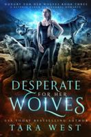 Desperate for Her Wolves 1793322104 Book Cover