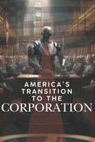 America's Transition to a Corporation B0DY56SWF9 Book Cover