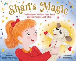 Shari's Magic : The Wonderful World of Shari Lewis and Her Puppet, Lambchop 1951365364 Book Cover