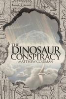 The Dinosaur Conspiracy 1481706845 Book Cover