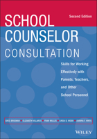 School Counselor Consultation: Skills for Working Effectively with Parents, Teachers, and Other School Personnel 1119809312 Book Cover