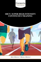 SHCT: SUPER HIGH-INTENSITY CONTINUOUS TRAINING B0GZNFRV8Z Book Cover