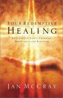Your Redemptive Healing: Experience God's Freedom, Wholeness and Blessing 0800793129 Book Cover