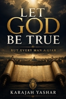 Let God Be True : But Every Man a Liar 1962691608 Book Cover