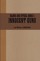 Blood and Steel 1: Innocent Guns 138799820X Book Cover