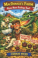 MacDonald's Farm - Fleas Have Feelings Too! B0GZVWQCZG Book Cover