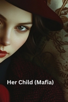 Her Child (Mafia) B0DS91RQK2 Book Cover