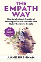 The Empath Way: The Survival and Emotional Healing Guide for Empaths and Highly Sensitive People (With Practical Exercises) 1790444063 Book Cover