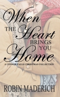 When the Heart Brings You Home - A Connor Falls Christmas Collection 1734541970 Book Cover
