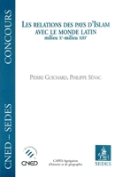 Les relations des pays d'Islam avec le monde latin (milieu XIe-milieu XIIIe) 2718193379 Book Cover