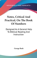 Notes, critical and practical, on the book of Numbers: designed as a general help to Biblical reading and instruction 1016577214 Book Cover