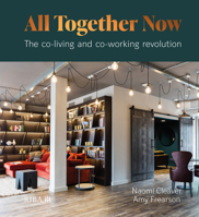 All Together Now: The co-living and co-working revolution 1859468985 Book Cover