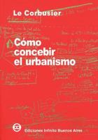 Como Concebir el Urbanismo (Spanish Edition) 9879393112 Book Cover