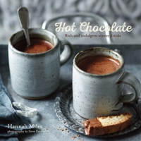 Hot Chocolate: Rich and Indulgent Winter Drinks 1849756597 Book Cover