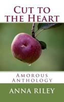 Cut to the Heart: Amorous Anthology 1516863747 Book Cover