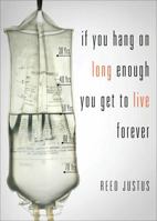 If You Hang on Long Enough, You Get to Live Forever 162024070X Book Cover