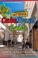 Cuba Travel Guide 2018: Shops, Restaurants, Attractions and Nightlife 1545462372 Book Cover