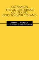 Cinnamon the Adventurous Guinea Pig Goes to Devil's Island 1515037290 Book Cover