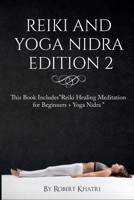 Reiki and Yoga Nidra Edition 2: This Book Includes"Reiki Healing Meditation for Beginners + Yoga Nidra " 1801690049 Book Cover