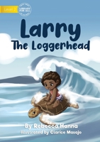 Larry The Loggerhead 1922721972 Book Cover
