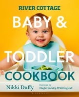 River Cottage Baby and Toddler Cookbook 1408807564 Book Cover