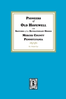 Pioneers of Old Hopewell with Sketches of her Revolutionary Heroes, Mercer County, NJ 1639142347 Book Cover