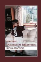 Richard Cobb: Part One: The easier to digest years. 1090118791 Book Cover