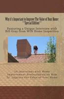 Why It's Important to Improve the Value of Your Home: **Special Edition**: Featuring a Unique Interview with Bill Gray from Win Home Inspection 1497431670 Book Cover