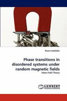 Phase Transitions in Disordered Systems Under Random Magnetic Fields 3838381297 Book Cover