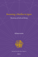 Becoming a Muslim in Japan: The Journey of Faith and Identity (Religion and the Social Order) 9004754040 Book Cover