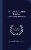 Student's Greek Grammar: A Grammar of the Greek Language 9353860415 Book Cover