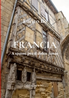 FRANCIA: A spasso per il dolce paese (Italian Edition) 1291720634 Book Cover