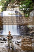 Fly Fishing the Blue Ridge Parkway: North Carolina Section 1631837230 Book Cover