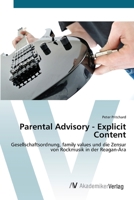 Parental Advisory - Explicit Content: Gesellschaftsordnung, family values und die Zensur von Rockmusik in der Reagan-Ära 3639420519 Book Cover