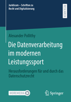 Die Datenverarbeitung im modernen Leistungssport: Herausforderungen für und durch das Datenschutzrecht (Juridicum – Schriften zu Recht und Digitalisierung) (German Edition) 3658464402 Book Cover