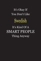 It's Okay If You Don't Like Swedish It's Kind Of A Smart People Thing Anyway: Blank Lined Notebook Journal Gift Idea 1697346456 Book Cover