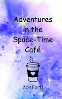 Adventures in the Space-Time Café 9916946493 Book Cover
