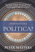 ¿Tenemos una política?: Los diez puntos de la política de pablo para la salud y el crecimiento de la iglesia (Spanish Edition) 1913133354 Book Cover